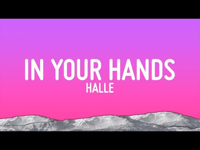 Halle - In Your Hands (Lyrics)