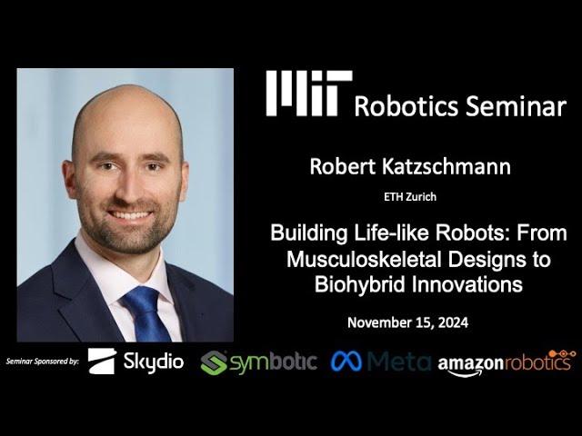 MIT Robotics - Roberts Katzschmann - Building Life-like Robots