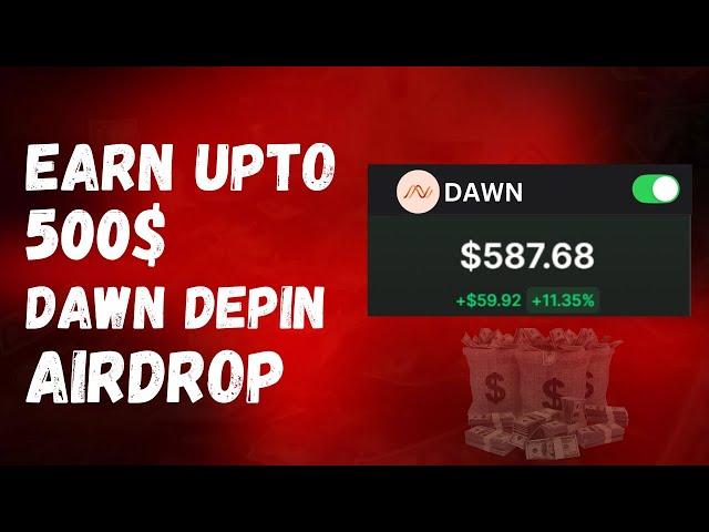 Earn Upto 500$ With Dawn Depin Airdrop 2025 - How to join Dawn Airdrop