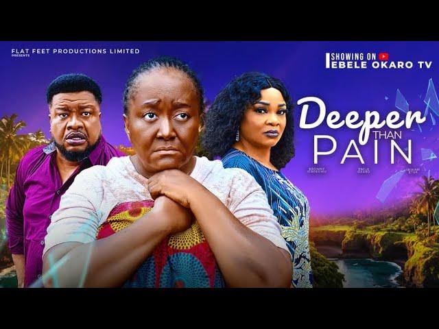 DEEPER THAN PAIN -EBELE OKARO ,BROWNY IGBOEGWU african movies 2024 latest full movies