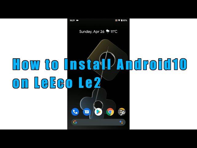 How to Install Android 10.0 (Pixel Experience) on LeEco Le2 (x520, x522, x526, x527)