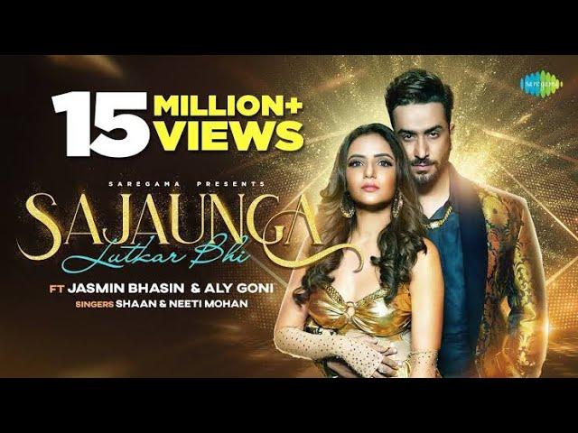 Sajaunga Lutkar Bhi | Jasmin Bhasin | Aly Goni | Shaan | Neeti Mohan |Official Video| Kunaal|DharanK