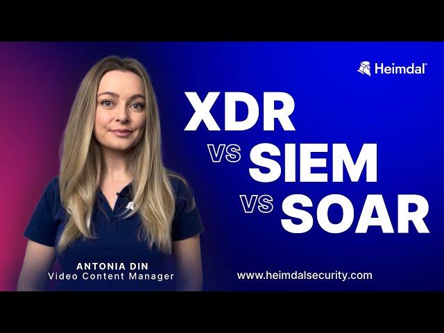 XDR vs SIEM vs SOAR: What’s the Difference?