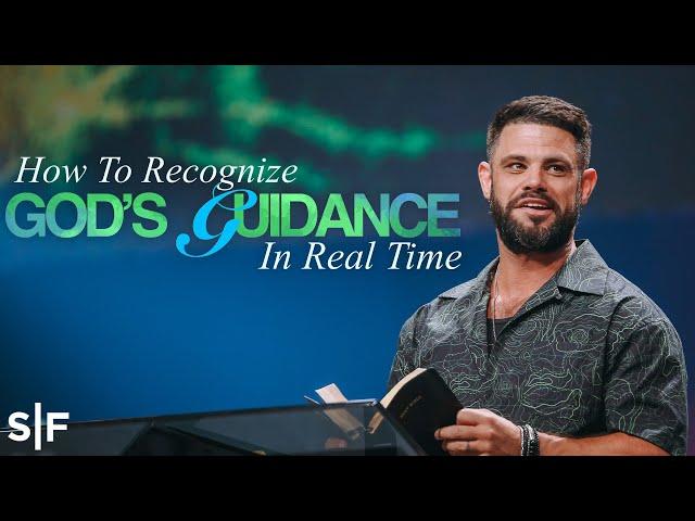 How To Recognize God's Guidance In Real Time | Steven Furtick