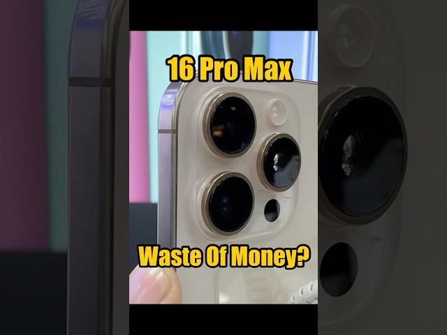 iPhone 16 Pro Max  : Waste Of Money? ‍️