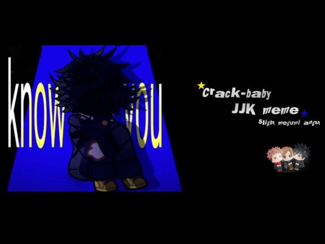 crack baby | [JJK MEME] | Megumi fushiguro | angst-ish |⭑