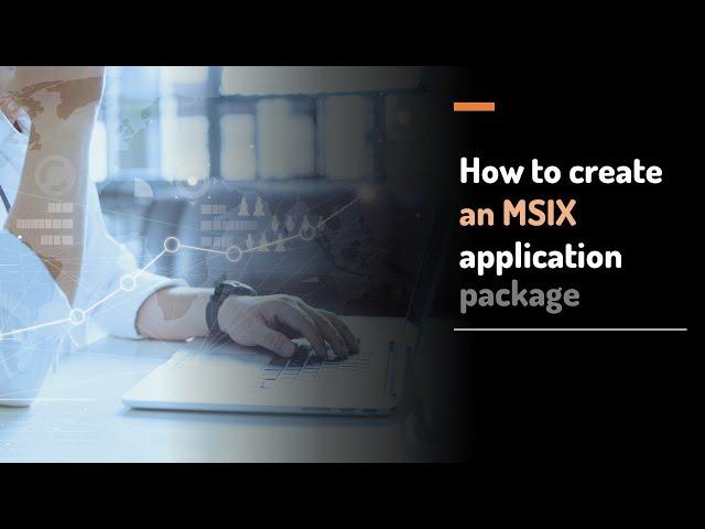 How to create an MSIX application package