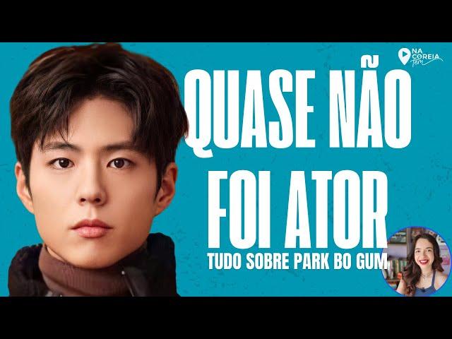 PARK BO GUM TUDO SOBRE O ATOR DE SE A VIDA TE DER TANGERINAS | Dossiê NCT