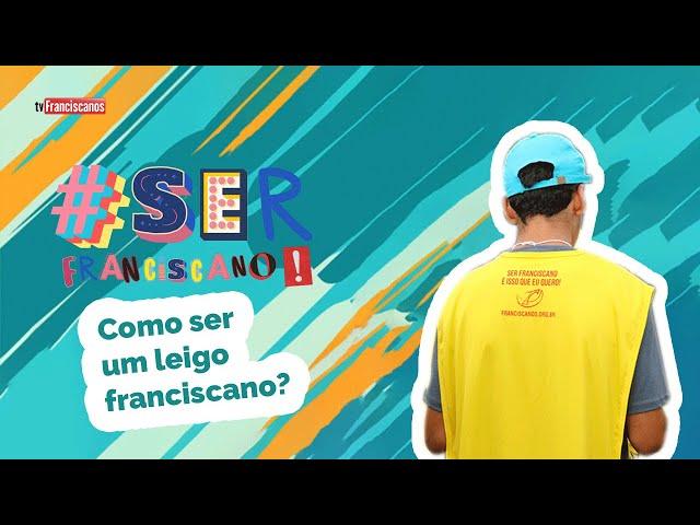 Como ser leigo franciscano? | #serfranciscano