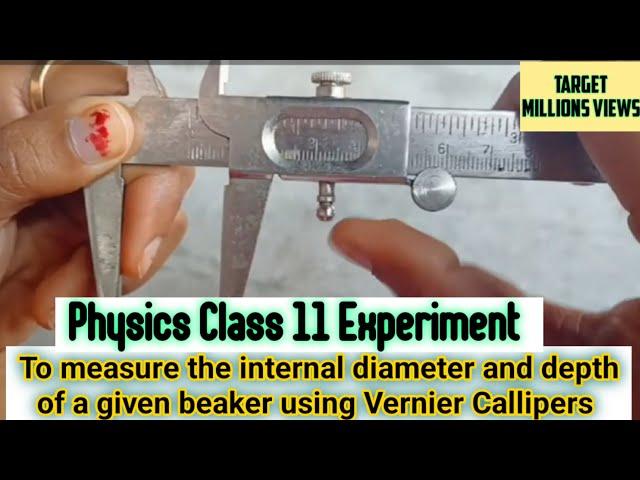 To measure the internal diameter and depth of a given beaker using vernier callipers | Physics 11