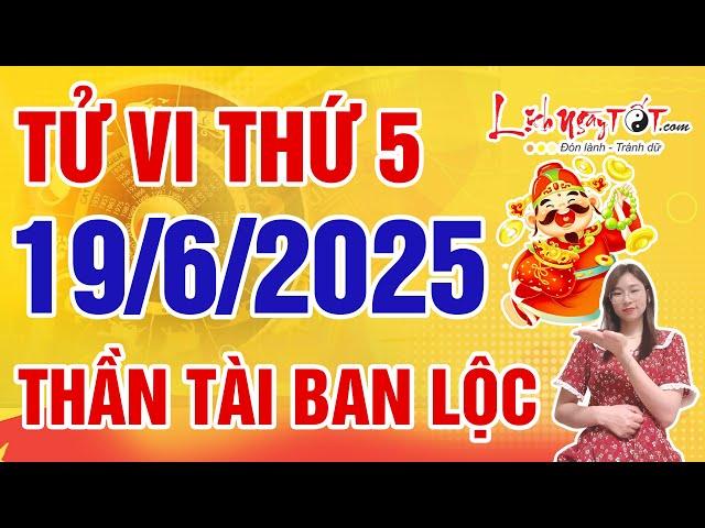 Tử Vi Hàng Ngày 19/6/2025 Thứ 5 Báo Tin Con Giáp Được Thần Tài Ban Lộc Tiền Vàng Đổ Về Tới Tấp