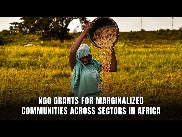 NGO Grants for Marginalized Communities Across Sectors in Africa | Download Now