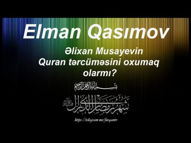 Elman Qasımov - Əlixan Musayevin Quran tərcüməsi barədə