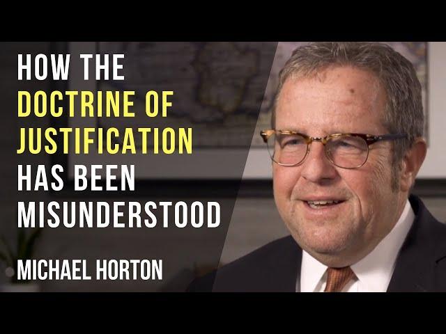 How the Doctrine of Justification Has Been Misunderstood - Michael Horton