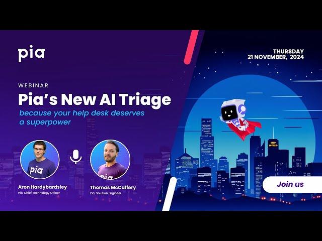 Revolutionizing MSPs: Pia’s New AI Triage – Webinar Recording