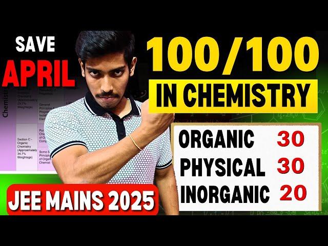 JEE Mains 2025: Score 100/100 in CHEMISTRY| April Attempt 30 Days Roadmap + Resources