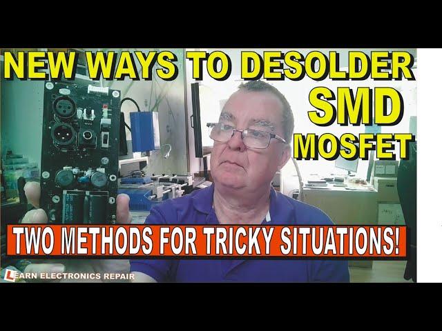 NEW Simple Ways to Desolder SMD MOSFET With And Without Hot Air