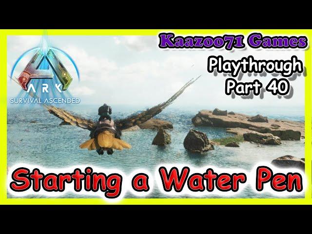 Starting a Water Pen Ark Survival Ascended  EP 40