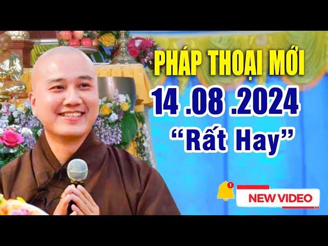 Pháp Thoại Mới 14 .08  .2024 "Bài Giảng Rất Hay" _  Thầy Thích Pháp Hòa New 2024