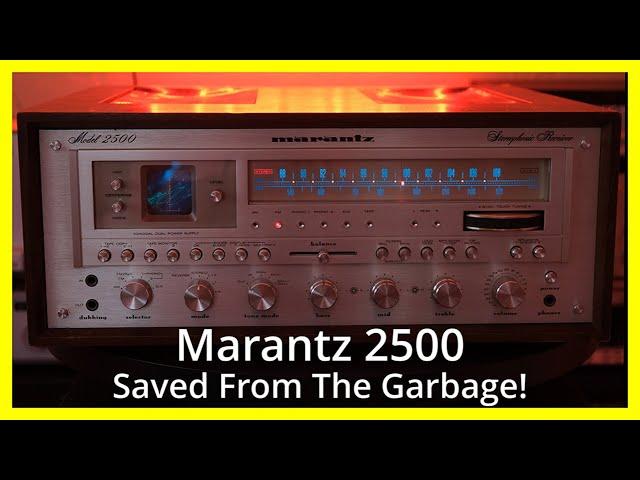 Marantz 2500 From The Garbage!  The Best Ever? Repairing & Restoring This Classic Vintage Receiver.