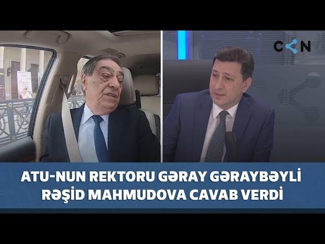 ATU-nun rektoru Gəray Gəraybəyli məşhur müəllim Rəşid Mahmudova cavab verdi