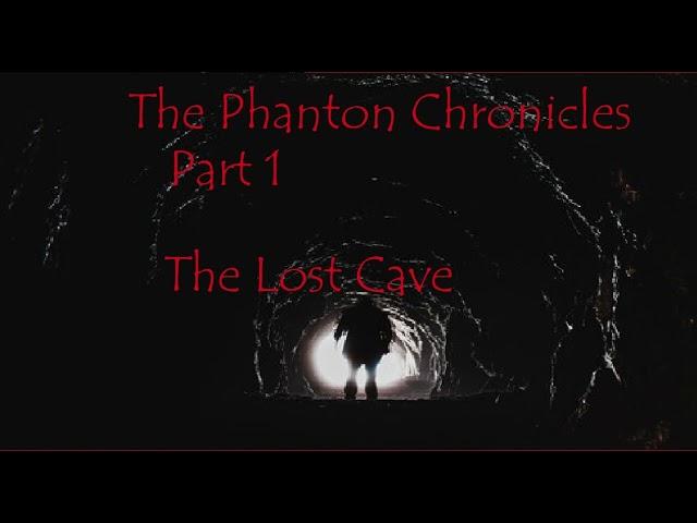 The Lost Cave - Part 1 - The Phantom Chronicles