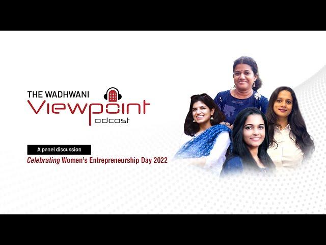 Women's Entrepreneurship Day 2022 panel discussion | 4 women entrepreneurs | Wadhwani Viewpoint