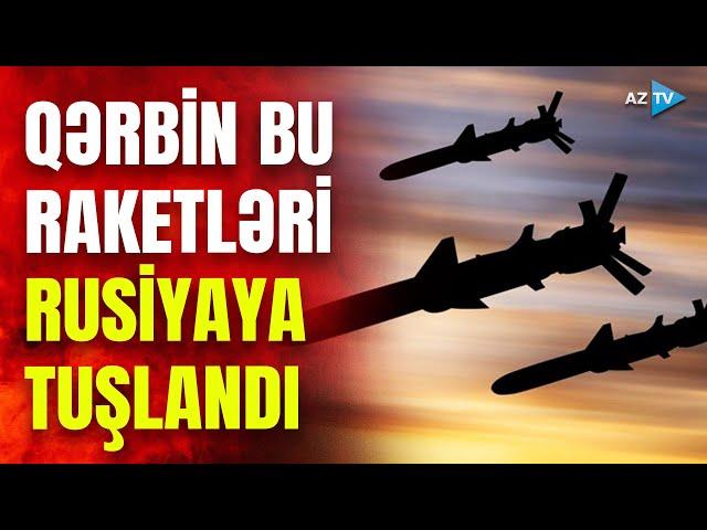 Qərb bu dəhşətli raketlərlə Rusiyanın vurulmasına icazə verdi: qərar müharibənin taleyini dəyişəcək?