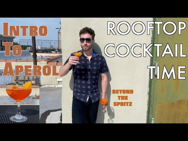 INTRO TO APEROL - BEYOND THE SPRITZ | ROOFTOP COCKTAIL TIME