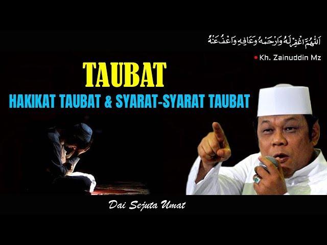 Taubat (Hakikat Taubat Dan Syarat-Syarat Taubat) - Ceramah KH Zainuddin MZ