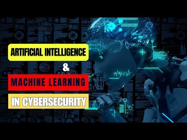 The Future of Security  Artificial Intelligence and Machine Learning in Cybersecurity