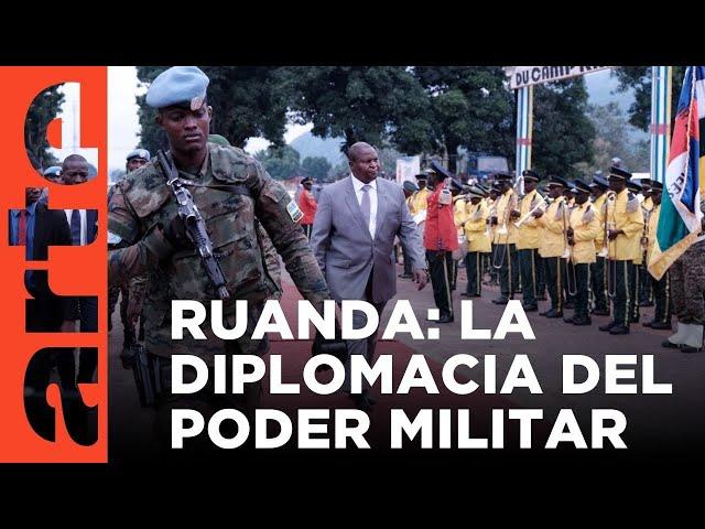 Ruanda: la diplomacia militar | ARTE.tv Documentales