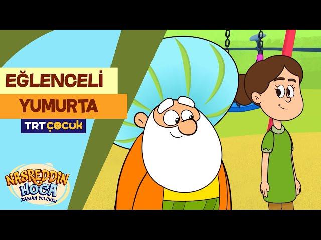 Nasreddin Hoca Zaman Yolcusu | Eğlenceli Yumurta