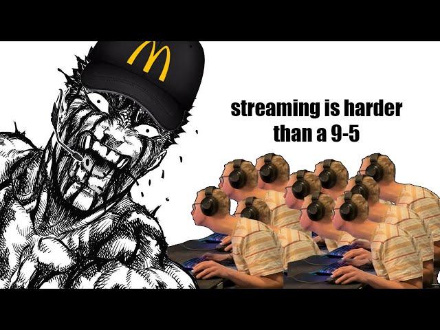 streaming is harder than a 9-5