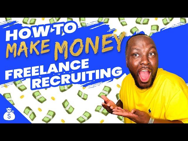 Tips For Recruiters - How To Make Money Freelance Recruiting 2022