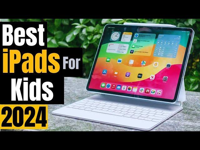 Best iPads for Kids in 2024: Best Choices for Learning & Fun