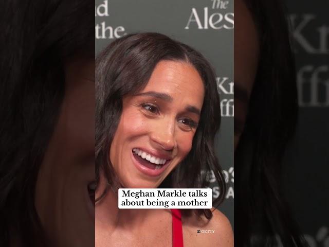 Meghan Markle talks about being a mother ️