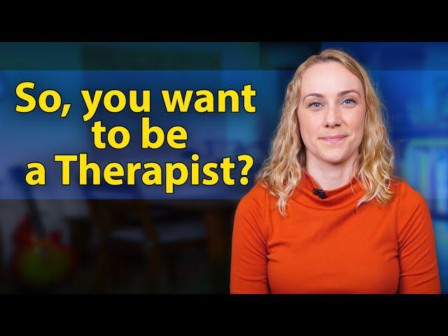 Do You Want To Be A Therapist?