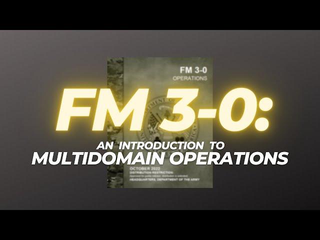 FM 3-0: An Introduction to Multidomain Operations