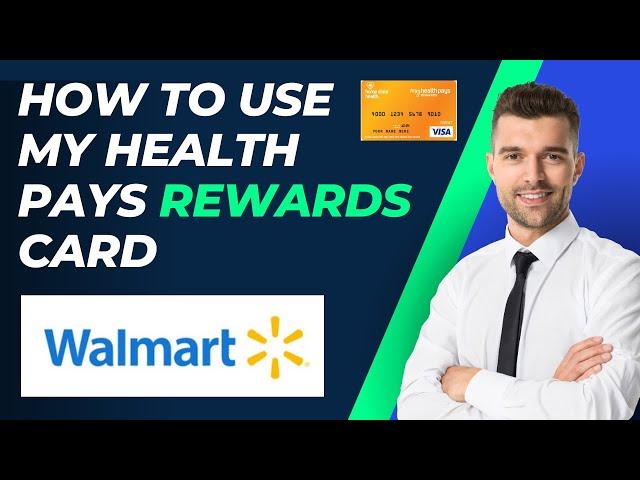 How To Use My Health Pays Rewards Card At Walmart: Step-by-Step Guide