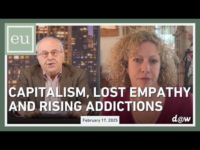 Economic Update: Capitalism, Lost Empathy and Rising Addictions