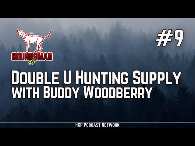 Double U Hunting Supply with Buddy Woodberry | HXP #9