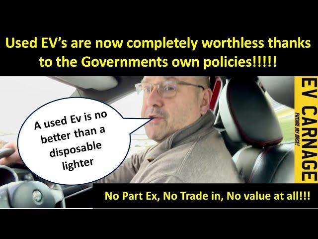 EV Carnage on why Second Hand EV’s are now worthless and it’s all the Governments fault!!