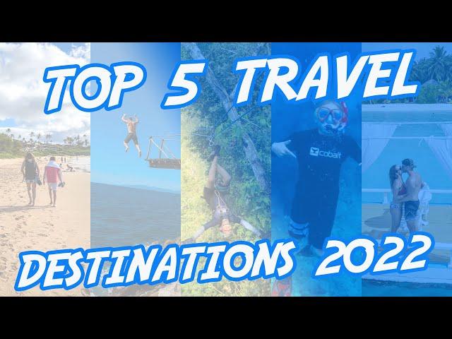 Top 5 Travel Destinations for 2022 | The Adventure Buddies