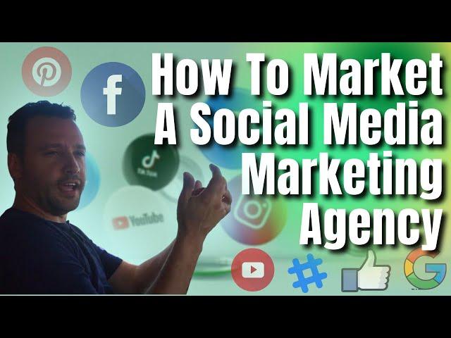 How To Market A Social Media Marketing Agency