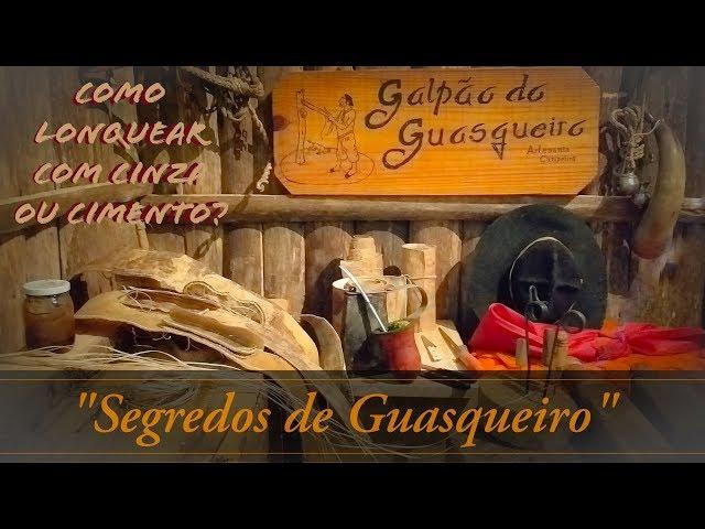 --SEGREDOS DE GUASQUEIRO-- Como lonquear(pelar) a seco, com cinza ou cimento?