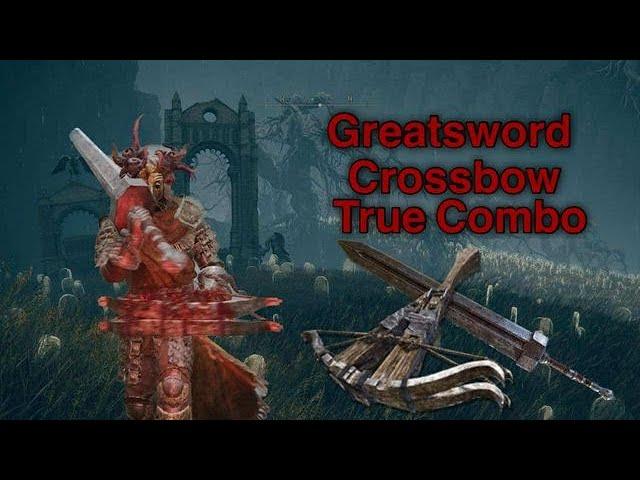 Elden Ring: Greatsword Crossbow True Combo