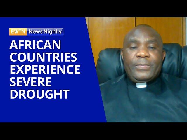 African Countries Are Experiencing the Worst Drought in 40 Years | EWTN News Nightly