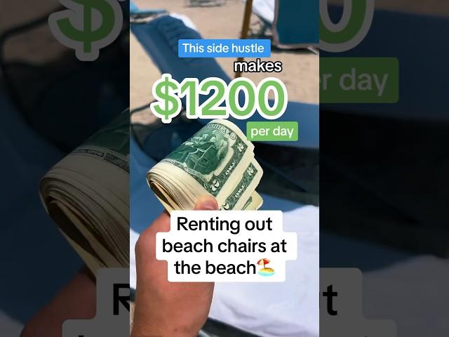 This side hustle makes $1200/day renting chairs on the beach…