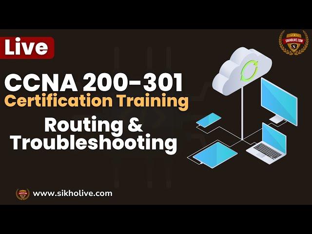 Adv. Routing: CCNA Certification Training in India: Learn from the Best Trainers!  www.sikholive.com